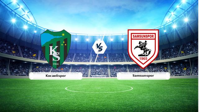 CANLI | Kocaelispor - Samsunspor Maç Detayları ve Yayın Bilgileri